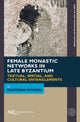 Book cover of: Female Monastic Networks in Late Byzantium. By: Ekaterini Mitsiou