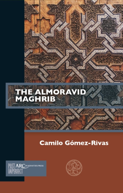 Book cover of: Almoravid Maghrib. By: Camilo Gómez-Rivas