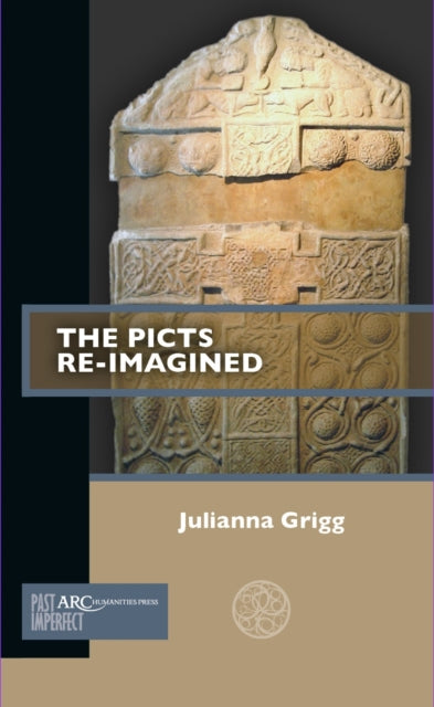 Book cover of: Picts Re-Imagined. By: Julianna Grigg