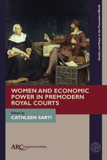 Book cover of: Women and Economic Power in Premodern Royal Courts. By: Catherine Sarti