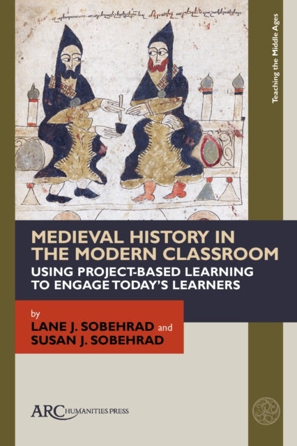 Book cover of: Medieval History in the Modern Classroom. By: Lane J. Sobehrad