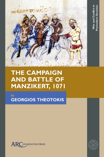 Book cover of: Campaign and Battle of Manzikert, 1071. By: Georgios Theotokis