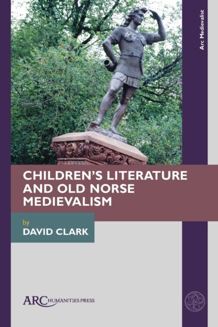 Book cover of: Children’s Literature and Old Norse Medievalism. By: Clark, David