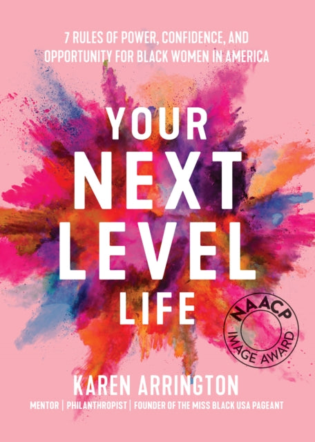 Your Next Level Life, 7 Rules of Power, Confidence, and Opportunity for Black Women in America (Gift for black women) 9781642507522 Karen Arrington