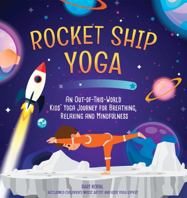 Book cover of: Rocket Ship Yoga. By: Bari Koral