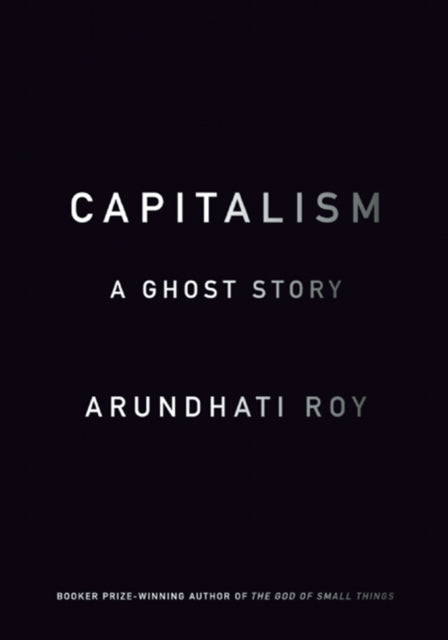 Book cover of: Capitalism. By: Arundhati Roy