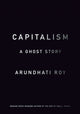 Book cover of: Capitalism. By: Arundhati Roy