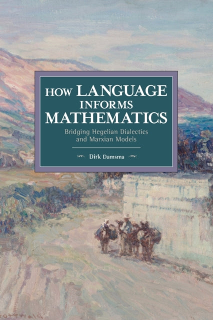 Book cover of: How Language Informs Mathematics. By: Dirk Damsma