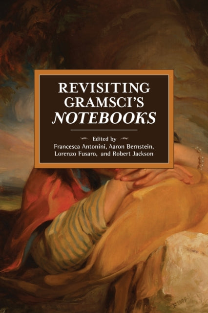 Book cover of: Revisiting Gramsci's Notebooks. By: Francesca Antonini