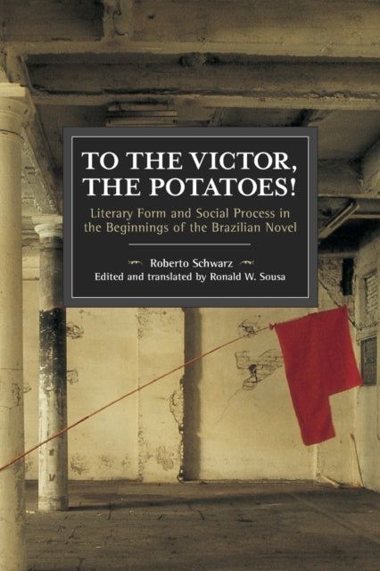 Book cover of: To the Victor, the Potatoes!. By: Roberto Schwarz