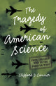 Book cover of: Tragedy of American Science. By: Clifford D. Connor