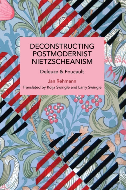 Book cover of: Deconstructing Postmodernist Nietzscheanism. By: Jan Rehmann