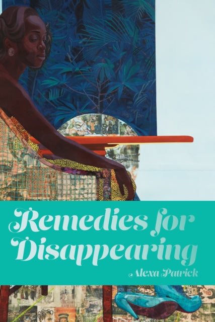 Book cover of: Remedies for Disappearing. By: Alexa Patrick