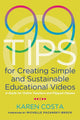 Book cover of: 99 Tips for Creating Simple and Sustainable Educational Videos. By: Karen Costa