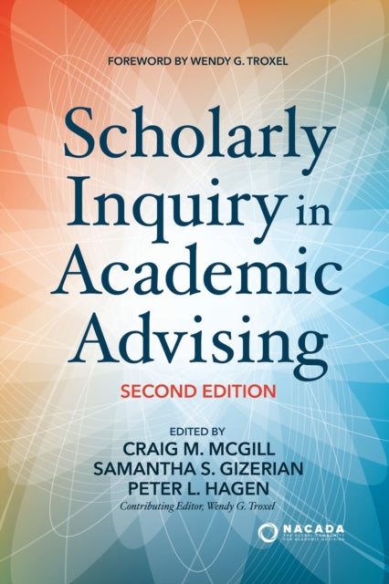 Book cover of: Scholarly Inquiry in Academic Advising. By: Craig M. McGill