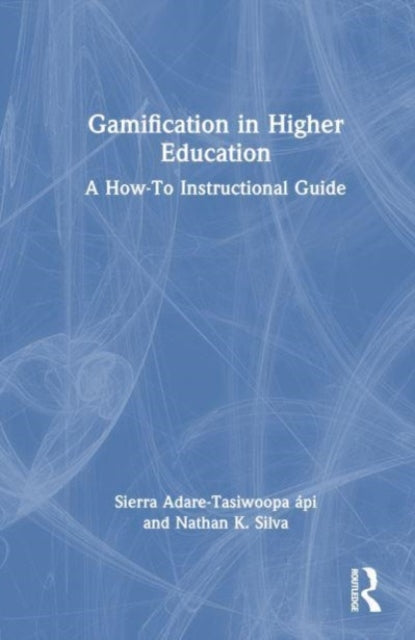 Book cover of: Gamification in Higher Education. By: Sierra Adare-Tasiwoopa ápi