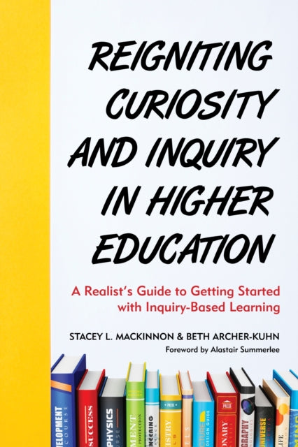 Book cover of: Reigniting Curiosity and Inquiry in Higher Education. By: Stacey L. MacKinnon