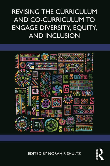 Book cover of: Revising the Curriculum and Co-Curriculum to Engage Diversity, Equity, and Inclusion. By: Norah P. Shultz