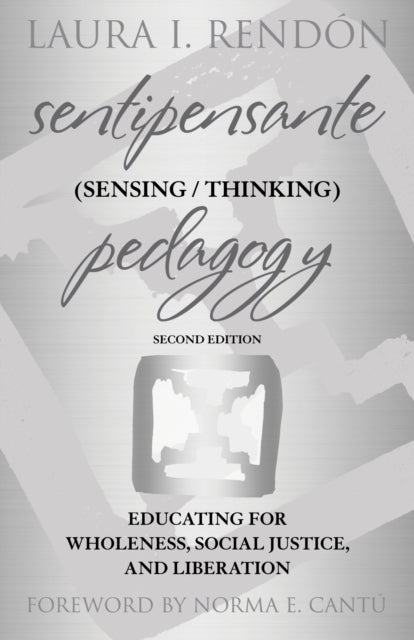 Book cover of: Sentipensante (Sensing / Thinking) Pedagogy. By: Laura I. Rendón