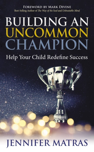 Book cover of: Building an Uncommon Champion. By: Jennifer Matras