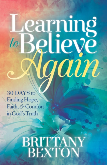 Book cover of: Learning to Believe Again. By: Brittany Bexton