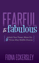 Book cover of: Fearful to Fabulous. By: Fiona Eckersley