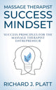 Book cover of: Massage Therapist Success Mindset. By: Richard J. Platt