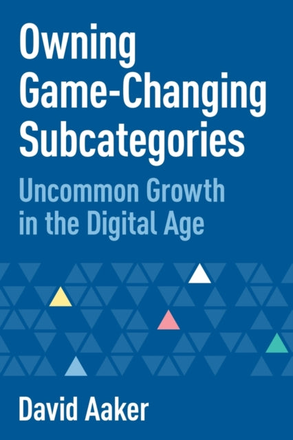 Book cover of: Owning Game-Changing Subcategories. By: David Aaker