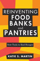 Book cover of: Reinventing Food Banks and Pantries. By: Katie S. Martin