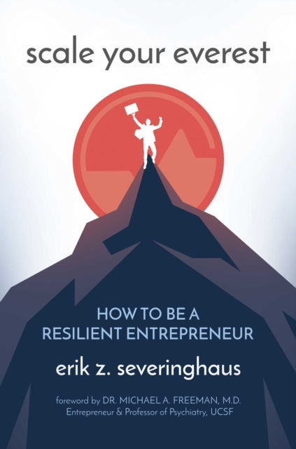 Book cover of: Scale Your Everest. By: Erik Z. Severinghaus