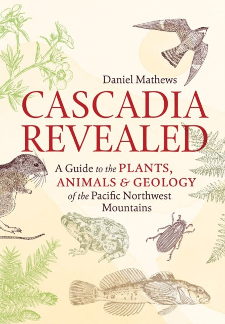 Book cover of: Cascadia Revealed. By: Daniel Mathews