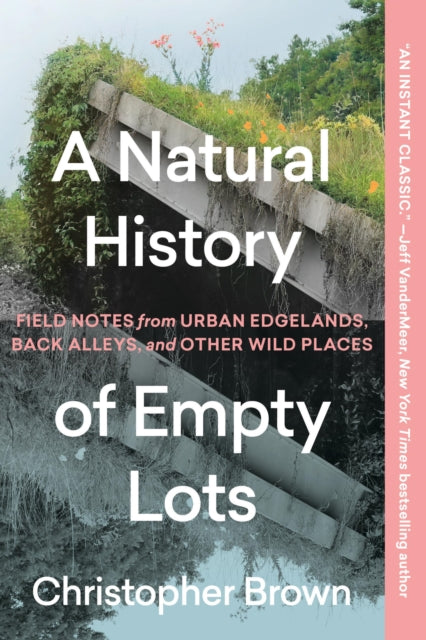 Book cover of: A Natural History of Empty Lots