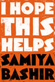 Book cover of: I Hope This Helps. By: Samiya Bashir