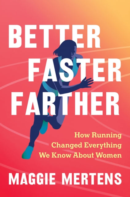 Book cover of: Better Faster Farther. By: Maggie Mertens