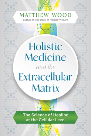 Holistic Medicine and the Extracellular Matrix