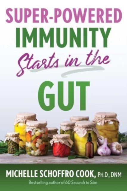 Book cover of: Super-Powered Immunity Starts in the Gut. By: Michelle Schoffro Cook