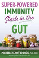 Book cover of: Super-Powered Immunity Starts in the Gut. By: Michelle Schoffro Cook