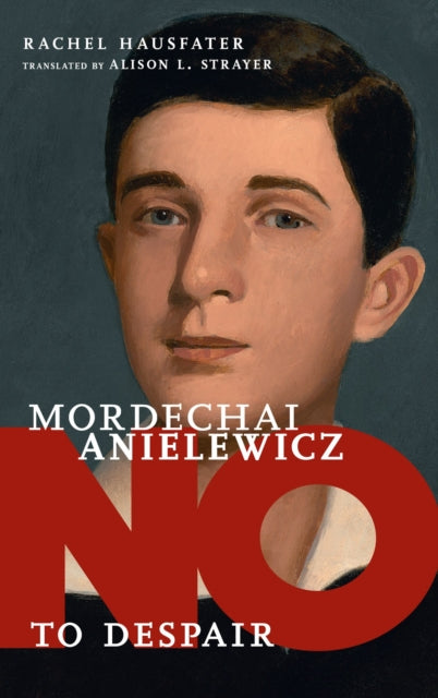 Book cover of: No To Despair: Mordechai Anielewicz. By: Rachel Hausfater