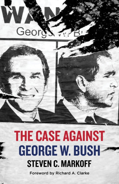 Book cover of: Case Against George W. Bush. By: Steven C. Markoff