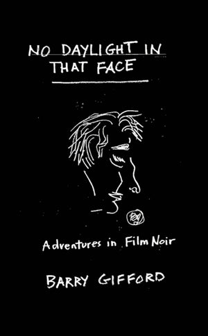 No Daylight in That Face, Adventures in Film Noir