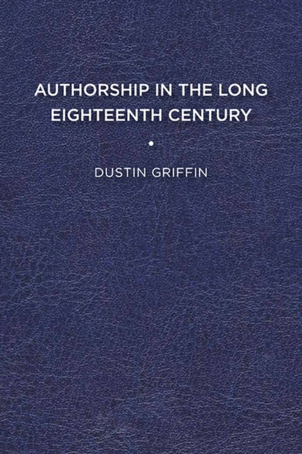 Book cover of: Authorship in the Long Eighteenth Century. By: Dustin Griffin