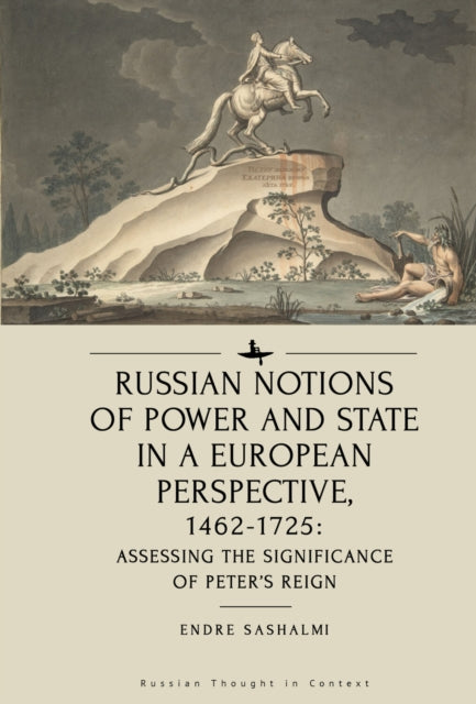 Book cover of: Russian Notions of Power and State in a European Perspective, 1462-1725. By: Endre Sashalmi