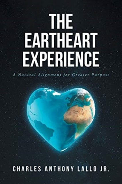 Book cover of: Eartheart Experience. By: Charles Anthony Lallo Jr
