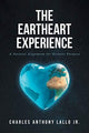Book cover of: Eartheart Experience. By: Charles Anthony Lallo Jr