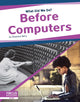 Book cover of: Before Computers. By: Shannon Berg
