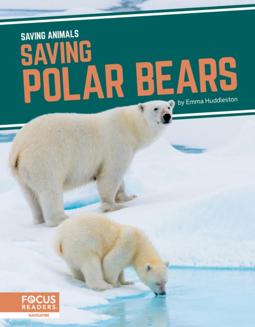 Book cover of: Saving Polar Bears. By: Emma Huddleston