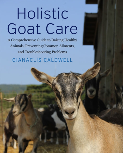 Book cover of: Holistic Goat Care. By: Gianaclis Caldwell