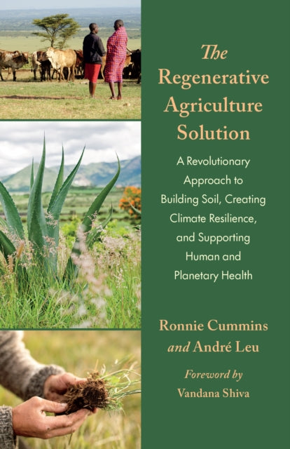 Regenerative Agriculture Solution, A Revolutionary Approach to Building Soil, Creating Climate Resilience, and Supporting Human and Planetary Health