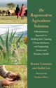 Regenerative Agriculture Solution, A Revolutionary Approach to Building Soil, Creating Climate Resilience, and Supporting Human and Planetary Health 9781645022695 André Leu