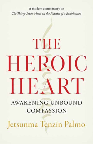 Heroic Heart, Awakening Unbound Compassion